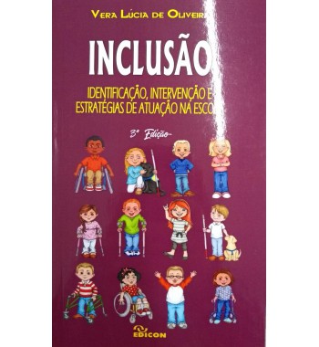 Inclusão - Identificação, Intervenção e Estratégias de Atuação na Escola